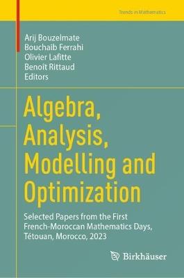 Algebra, Analysis, Modelling and Optimization: Selected Papers from the First French-Moroccan Mathematics Days, Tétouan, Morocco, 2023 - cover