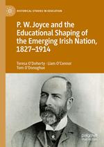 P.W. Joyce and the Educational Shaping of the Emerging Irish Nation, 1827-1914