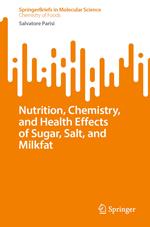 Nutrition, Chemistry, and Health Effects of Sugar, Salt, and Milkfat