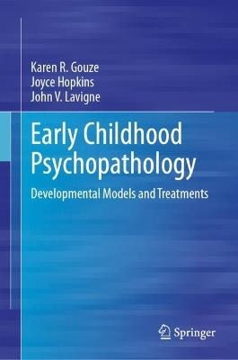 Early Childhood Psychopathology: Developmental Models and Treatments - Karen R. Gouze,Joyce Hopkins,John V. Lavigne - cover