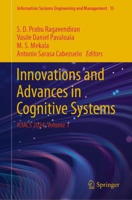 Innovations and Advances in Cognitive Systems: ICIACS 2024, Volume 1 - cover