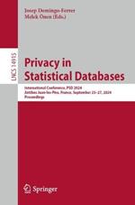 Privacy in Statistical Databases: International Conference, PSD 2024, Antibes Juan-les-Pins, France, September 25–27, 2024, Proceedings