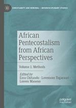 African Pentecostalism from African Perspectives: Volume 1: Methods