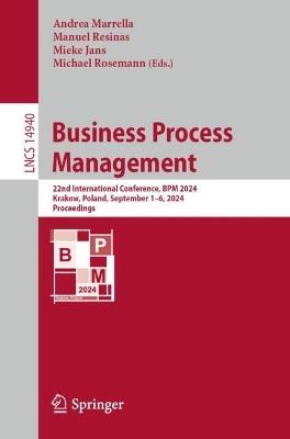 Business Process Management: 22nd International Conference, BPM 2024, Krakow, Poland, September 1–6, 2024, Proceedings - cover