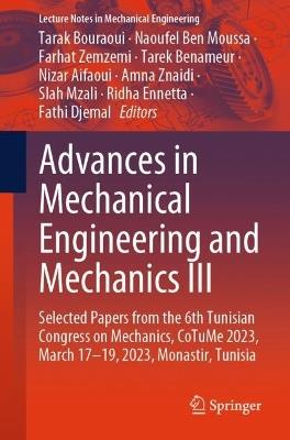 Advances in Mechanical Engineering and Mechanics III: Selected Papers from the 6th Tunisian Congress on Mechanics, CoTuMe 2023, March 17–19, 2023, Monastir, Tunisia - cover