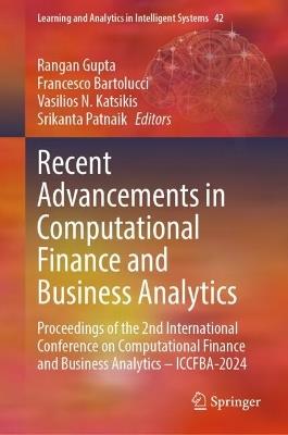 Recent Advancements in Computational Finance and Business Analytics: Proceedings of the 2nd International Conference on Computational Finance and Business Analytics – ICCFBA-2024 - cover