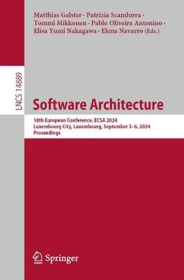 Software Architecture: 18th European Conference, ECSA 2024, Luxembourg City, Luxembourg, September 3–6, 2024, Proceedings - cover