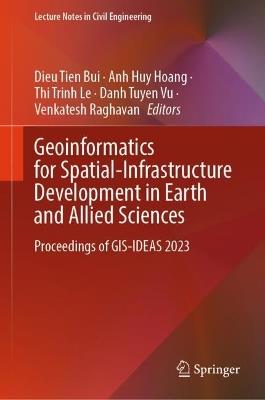 Geoinformatics for Spatial-Infrastructure Development in Earth and Allied Sciences: Proceedings of GIS-IDEAS 2023 - cover