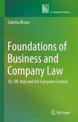 Foundations of Business and Company Law: US, UK, Italy and the European Context - Sabrina Bruno - cover