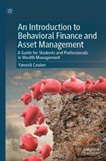 An Introduction to Behavioral Finance and Asset Management: A Guide for Students and Professionals in Wealth Management