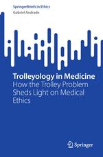 Trolleyology in Medicine