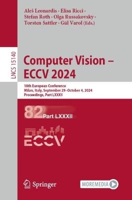 Computer Vision – ECCV 2024: 18th European Conference, Milan, Italy, September 29–October 4, 2024, Proceedings, Part LXXXII - cover