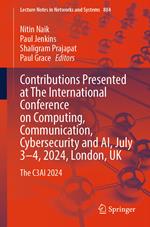 Contributions Presented at The International Conference on Computing, Communication, Cybersecurity and AI, July 3–4, 2024, London, UK