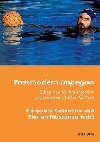 Postmodern Impegno - Impegno postmoderno: Ethics and Commitment in Contemporary Italian Culture - Etica e engagement nella cultura italiana contemporanea - cover