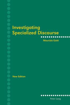 Investigating Specialized Discourse: Third Revised Edition - Maurizio Gotti - cover