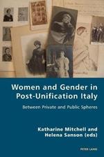 Women and Gender in Post-Unification Italy: Between Private and Public Spheres