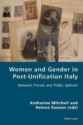 Women and Gender in Post-Unification Italy: Between Private and Public Spheres - cover
