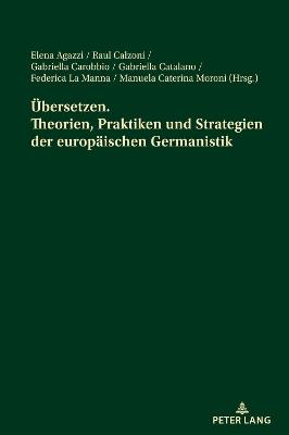 Uebersetzen. Theorien, Praktiken und Strategien der europaeischen Germanistik: Akte der Jahrestagung des italienischen Germanistenverbandes - 13. bis 15. Juni 2019 - cover