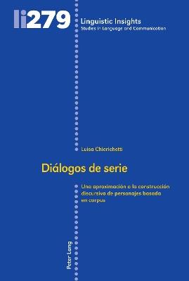 Diálogos de serie: Una aproximación a la construcción discursiva de personajes basada en corpus - Luisa Chierichetti - cover