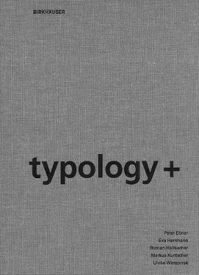 typology+: Innovative Residential Architecture - Peter Ebner,Eva Herrmann,Roman Roellbacher - cover