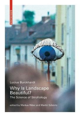 Why is Landscape Beautiful?: The Science of Strollology - Lucius Burckhardt - cover