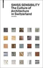 Swiss Sensibility: The Culture of Architecture in Switzerland