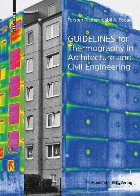 Guidelines for Thermography in Architecture and Civil Engineering: Theory, Application Areas, Practical Implementation - Torsten Richter,Nabil A. Fouad - cover