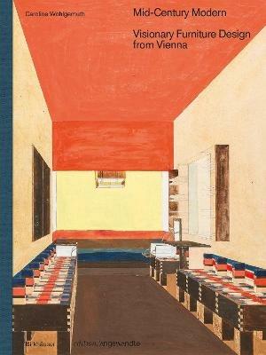 Mid-Century Modern - Visionary Furniture Design from Vienna - Caroline Wohlgemuth - cover