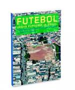 Futebol: Urban Euphoria in Brazil