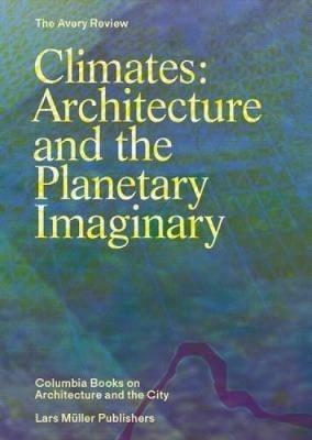 Climates: Architecture and the Planetary Imaginary - cover