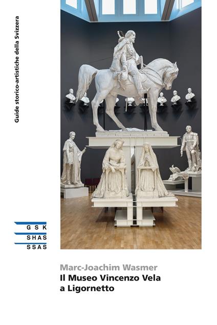 Il Museo Vincenzo Vela a Ligornetto - Valeria Frei,Marc-Joachim Wasmer - ebook