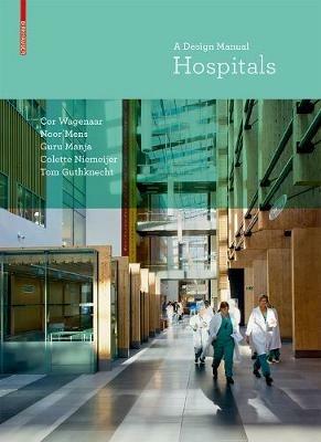 Hospitals: A Design Manual - Cor Wagenaar,Noor Mens,Guru Manja - cover