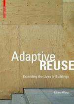 Adaptive Reuse: Extending the Lives of Buildings