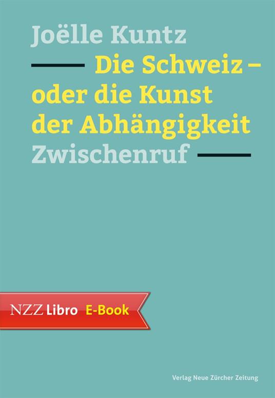 Die Schweiz – oder die Kunst der Abhängigkeit