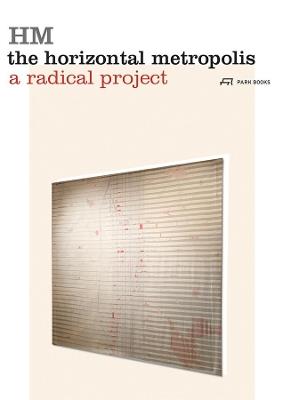 The Horizontal Metropolis: A Radical Project - cover