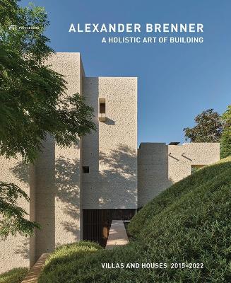 Alexander Brenner - Villas and Houses 2015-2021: A Holistic Art of Building - cover