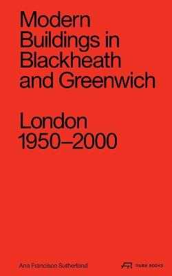 Modern Buildings in Blackheath and Greenwich: London 1950–2000 - Ana Francisco Sutherland - cover