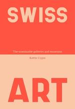 Swiss Art: The Unmissable Galleries and Museums