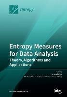 Entropy Measures for Data Analysis: Theory, Algorithms and Applications - cover