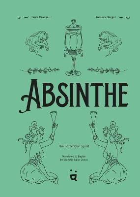 Absinthe: The Forbidden Spirit - Tania Brasseur,Tamara Berger - cover