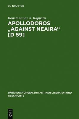 Apollodoros "Against Neaira" [D 59]: Ed. with Introduction, Translation and Commentary by Konstantinos A. Kapparis - Konstantinos A. Kapparis - cover