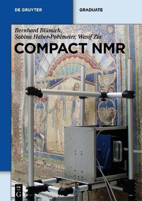 Compact NMR - Bernhard Blumich,Sabina Haber-Pohlmeier,Wasif Zia - cover