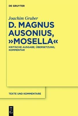 D. Magnus Ausonius, Mosella: Kritische Ausgabe, UEbersetzung, Kommentar - Joachim Gruber - cover