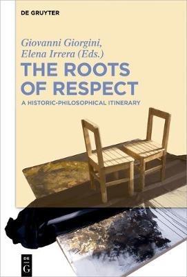 The Roots of Respect: A Historic-Philosophical Itinerary - cover