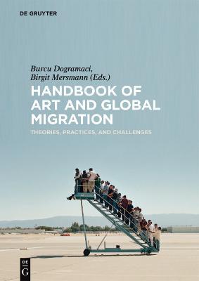 Handbook of Art and Global Migration: Theories, Practices, and Challenges - cover