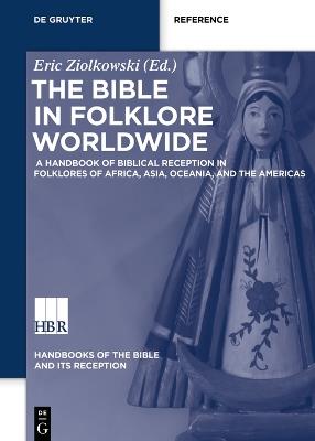 The Bible in Folklore Worldwide: A Handbook of Biblical Reception in Folklores of Africa, Asia, Oceania, and the Americas - cover