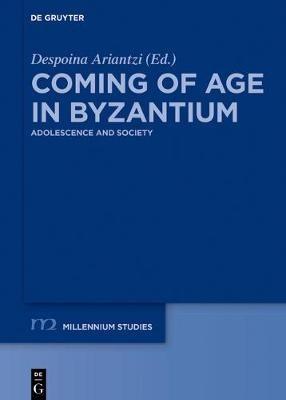 Coming of Age in Byzantium: Adolescence and Society - cover