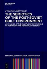 The Meanings of the Built Environment: A Semiotic and Geographical Approach to Monuments in the Post-Soviet Era