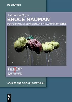 Bruce Nauman: Performative Scepticism and the Aporia of Sense - Adi Louria Hayon - cover