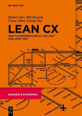 Lean CX: How to Differentiate at Low Cost and Least Risk - Robert Dew,Bill Russell,Cyrus Allen - cover